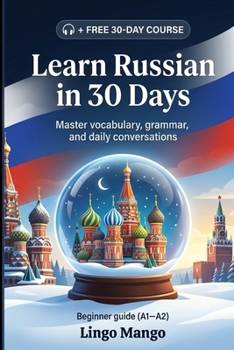 Paperback Learn Russian in 30 Days: The Complete A1-A2 Beginner's Guide to Master Vocabulary, Basic Grammar, and Everyday Conversations Book