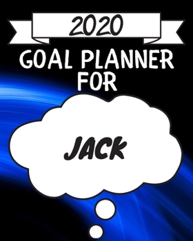 Paperback 2020 Goal Planner For Jack: 2020 New Year Planner Goal Journal Gift for Jack / Notebook / Diary / Unique Greeting Card Alternative Book