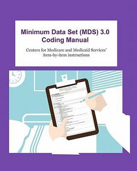 Paperback Minimum Data Set (MDS) 3.0 Coding Manual: Item-By-Item Instructions for Completing the MDS 3.0 Book