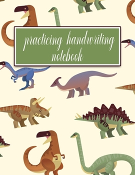 Practicing Handwriting Notebook: Handwriting Practice Paper for kids & adults - Dotted Lined Sheets - Cool Dinosaurs Pattern Cover