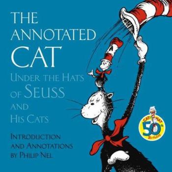 Hardcover The Annotated Cat: Under the Hats of Seuss and His Cats Book