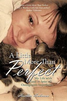 Paperback A Little More Than Perfect: My Life with (and in Spite Of) Osteogenesis Imperfecta Book