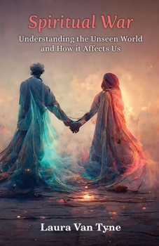 Paperback Spiritual War: Understanding the Unseen World and How it Affects Us Book
