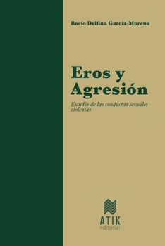 Paperback Eros y Agresión: Estudio de las Conductas Sexuales Violentas [Spanish] Book