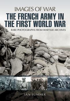 The French Army in the First World War - Book  of the Images of War