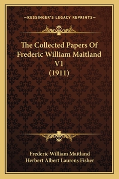 Paperback The Collected Papers Of Frederic William Maitland V1 (1911) Book