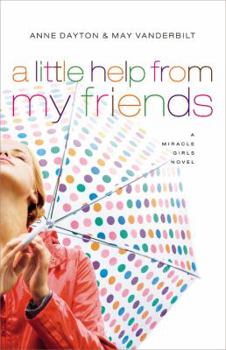 A Little Help from My Friends - Book #3 of the Miracle Girls
