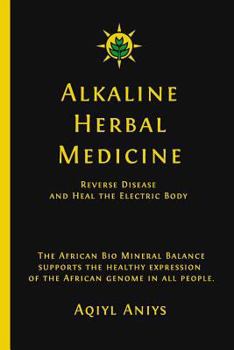 Paperback Alkaline Herbal Medicine: Reverse Disease and Heal the Electric Body Book