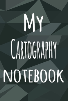 Paperback My Cartography Notebook: The perfect way to record your hobby - 6x9 119 page lined journal! Book