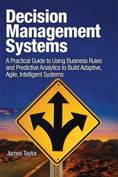 Paperback Decision Management Systems: A Practical Guide to Using Business Rules and Predictive Analytics Book