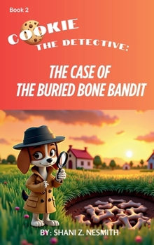 Hardcover Cookie The Detective: The Case of the Buried Bone Bandit Book