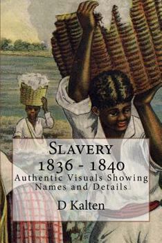 Paperback Slavery 1836 - 1840: Authentic Visuals Showing Names and Details Book