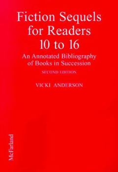 Paperback Fiction Sequels for Readers 10 to 16: An Annotated Bibliography of Books in Successioin Book