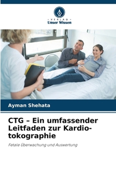 CTG - Ein umfassender Leitfaden zur Kardio-tokographie (German Edition)