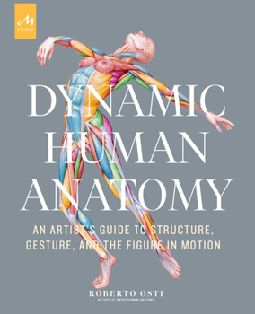 Hardcover Dynamic Human Anatomy: An Artist's Guide to Structure, Gesture, and the Figure in Motion Book