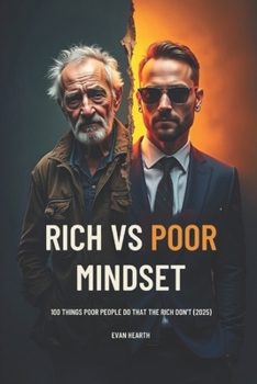 Paperback Rich vs Poor Mindset: 100 Things Poor People Do That The Rich Don't (2025) Book