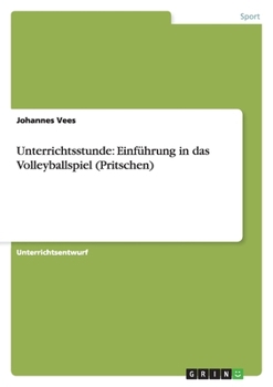 Paperback Unterrichtsstunde: Einführung in das Volleyballspiel (Pritschen) [German] Book