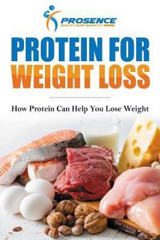 Paperback Protein For Weight Loss: How protein can help you lose weight Book