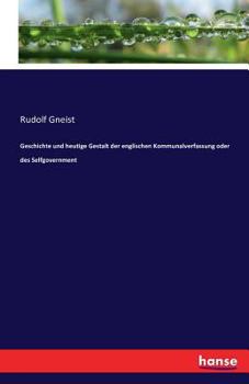 Paperback Geschichte und heutige Gestalt der englischen Kommunalverfassung oder des Selfgovernment [German] Book