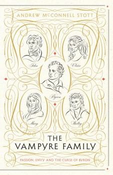 Hardcover The Vampyre Family: A Tale of Passion, Envy and the Curse of Byron Book