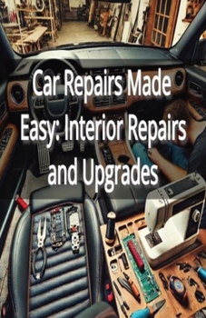 Paperback Car Repairs Made Easy: Interior Repairs and Upgrades Book