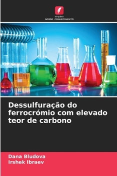 Paperback Dessulfuração do ferrocrómio com elevado teor de carbono [Portuguese] Book