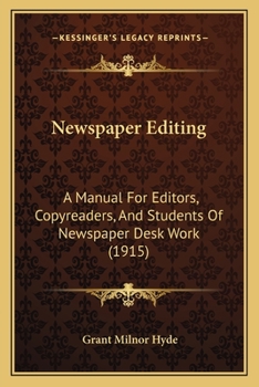 Paperback Newspaper Editing: A Manual For Editors, Copyreaders, And Students Of Newspaper Desk Work (1915) Book