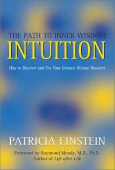 Paperback Intuition: The Path to Inner Wisdom - How to Discover and Use Your Greatest Natural Resource Book
