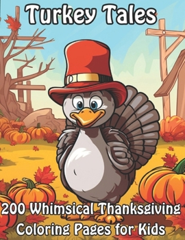 Paperback Turkey Tales: 200 Whimsical Thanksgiving Coloring Pages for Kids Book