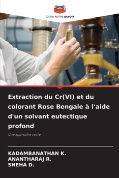 Extraction du Cr(VI) et du colorant Rose Bengale à l'aide d'un solvant eutectique profond
