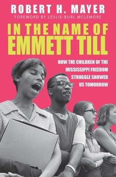 Paperback In the Name of Emmett Till: How the Children of the Mississippi Freedom Struggle Showed Us Tomorrow Book