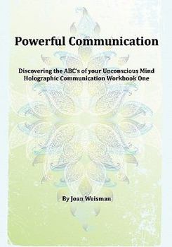 Paperback Powerful Communication: Discovering The ABC's Of Your Unconscious Mind Book