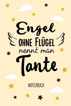 Engel ohne Flügel nennt man Tante: Notizbuch als Geschenk für eine Tante - A5 / liniert - Geschenke zum Geburtstag oder Weihnachten (German Edition)