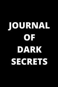 Paperback Journal of Dark Secrets: Funny Blank Lined Journal Coworker Notebook Book