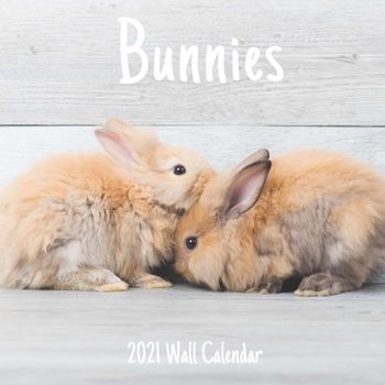 Bunnies 2021 Wall Calendar: Bunnies 2021 Calendar, 18 Months.