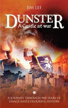 Paperback Dunster - A castle at war: A journey through 900 years of savage and colourful history. Book