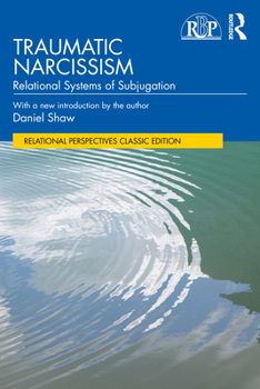 Paperback Traumatic Narcissism: Relational Systems of Subjugation Book