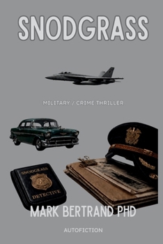Snodgrass: A True Story of Courage, Combat, and Crime (Married Stupid)