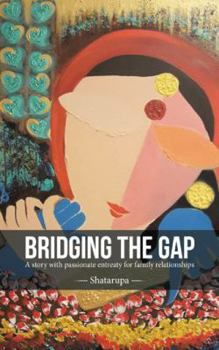 Paperback Bridging the Gap: A Story with Passionate Entreaty for Family Relationships Book