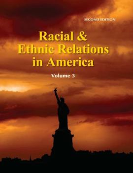 Racial & Ethnic Relations in America, Second Edition (Volume 3 of a 3-Volume Set)