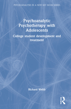 Hardcover Psychoanalytic Psychotherapy with Adolescents: College student development and treatment Book