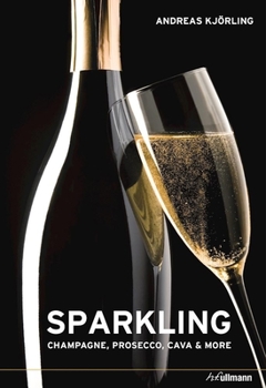 Hardcover Sparkling: Champagne, Prosecco, Cava & More Book