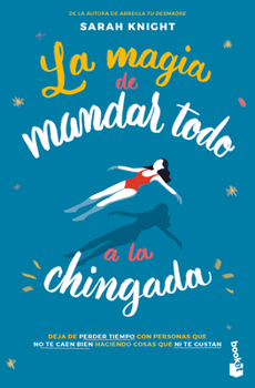 Paperback La Magia de Mandar Todo a la Chingada / The Life-Changing Magic of Not Giving a F*ck [Spanish] Book