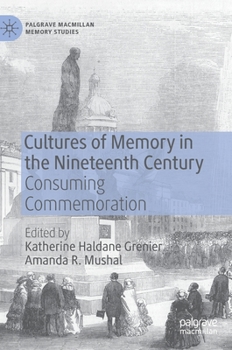 Hardcover Cultures of Memory in the Nineteenth Century: Consuming Commemoration Book