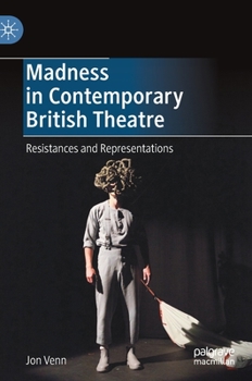 Hardcover Madness in Contemporary British Theatre: Resistances and Representations Book