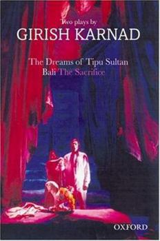 Paperback The Dreams of Tipu Sultan and Bali: The Sacrifice: Two Plays by Girish Karnad Book