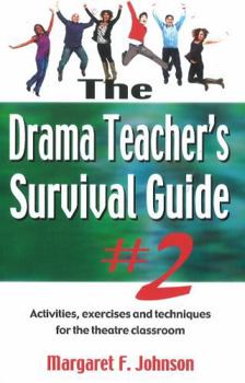 Paperback Drama Teacher's Survival Guide--Volume 2: Activities, Exercises, and Techniques for the Theatre Classroom Book