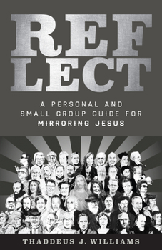 Paperback Reflect: A Personal and Small Group Guide for Mirroring Jesus Book