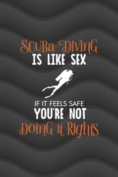 Scubadiving Is Like Sex If It Feels Safe You're Not Doing It Right: All Purpose 6x9 Blank Lined Notebook Journal Way Better Than A Card Trendy Unique Gift Gray Waves Scuba Diving