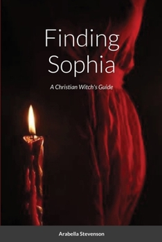 Paperback Finding Sophia: A Christian Witch's Guide Book
